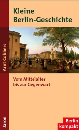 9783897731424: Kleine Berlin-Geschichte: Vom Mittelalter bis zur Gegenwart