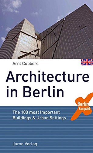 Beispielbild fr Architecture in Berlin: The 100 Most Important Buildings And Urban Settings zum Verkauf von Hamelyn
