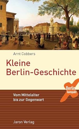 Beispielbild fr Kleine Berlin-Geschichte: Vom Mittelalter bis zur Gegenwart zum Verkauf von medimops