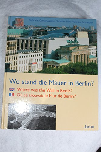 Stock image for Wo stand die Mauer in Berlin?: Where was the Wall in Berlin? O se trouvait le Mur de Berlin? for sale by McBook