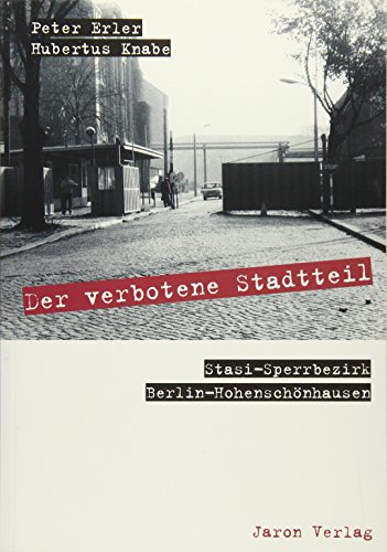 Beispielbild fr Der verbotene Stadtteil: Stasi-Sperrbezirk Berlin-Hohenschnhausen zum Verkauf von medimops