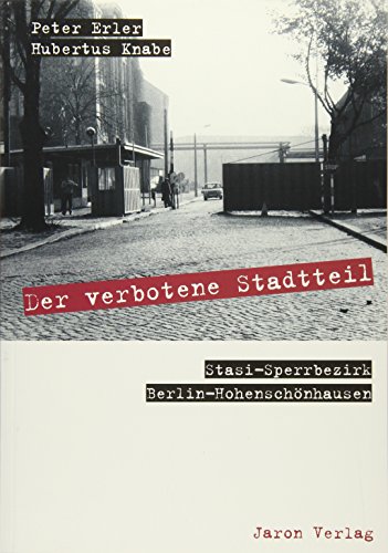 Imagen de archivo de Der verbotene Stadtteil: Stasi-Sperrbezirk Berlin-Hohenschnhausen a la venta por medimops