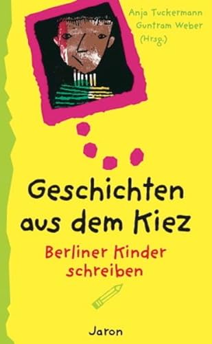Beispielbild fr Geschichten aus dem Kiez. Berliner Kinder schreiben zum Verkauf von medimops