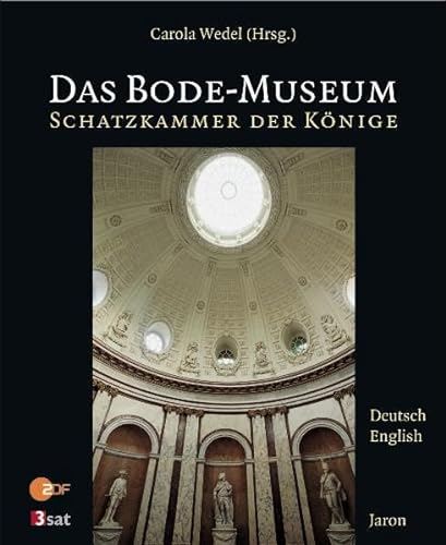 Das Bode-Museum. Schatzkammer der Könige. The Bode Museum. Treasure Vault of the Kings. Deutsch/Englisch - Wedel, Carola (Herausgeber)