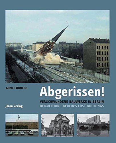 Beispielbild fr Abgerissen!: Verschwundene Bauwerke in Berlin Demolition! Berlins Lost Buildings zum Verkauf von medimops