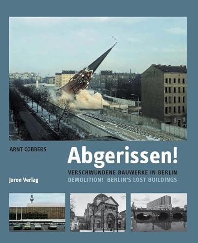 9783897735576: Abgerissen!: Verschwundene Bauwerke in Berlin / Demolition! Berlin s Lost Buildings