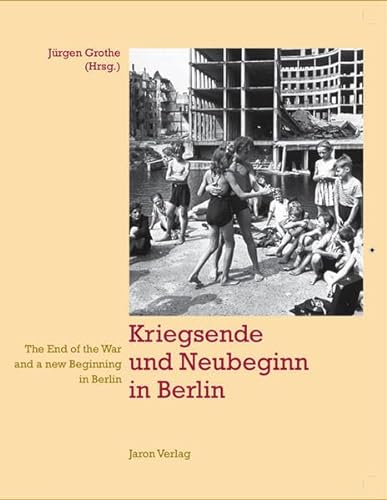 Stock image for Kriegsende und Neubeginn in Berlin / The End of the War and a New Beginning inBerlin for sale by medimops