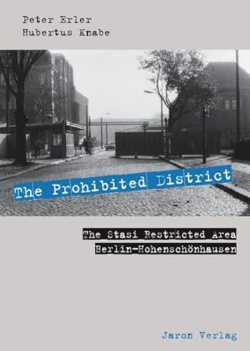 Imagen de archivo de The Prohibited District: The Stasi Restricted Area Berlin?Hohensch?nhausen a la venta por SecondSale