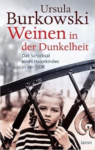 9783897736474: Weinen in der Dunkelheit: Das Schicksal eines Heimkindes in der DDR