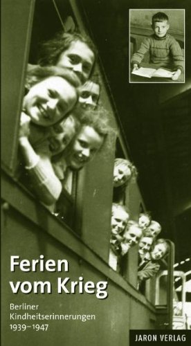 Stock image for Ferien vom Krieg: Berliner Kindheitserinnerungen 1939-1947 for sale by medimops