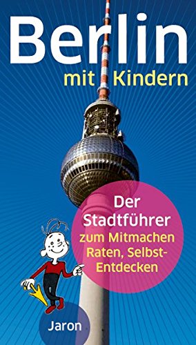 Beispielbild fr Berlin mit Kindern: Der Stadtfhrer zum Mitmachen, Raten, Selbst-Entdecken zum Verkauf von medimops
