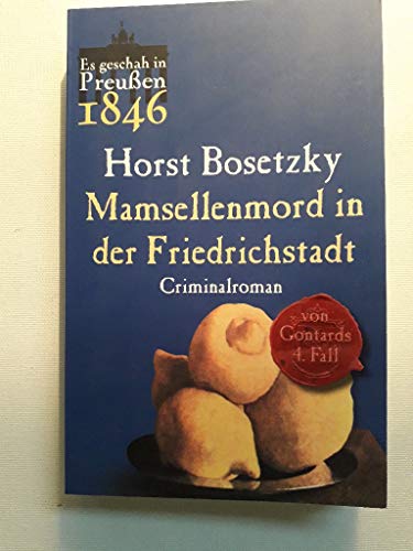 9783897736979: Es geschah in Preuen 04. Mamsellenmord in der Friedrichstadt: Von Gontards vierter Fall. Criminalroman