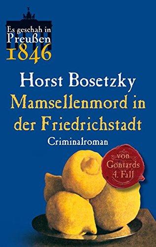 9783897736979: Es geschah in Preuen 04. Mamsellenmord in der Friedrichstadt: Von Gontards vierter Fall. Criminalroman