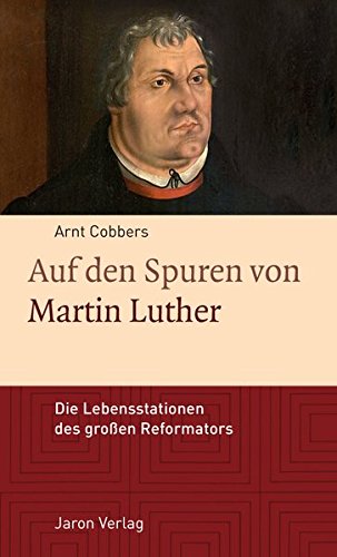 Beispielbild fr Auf den Spuren von Martin Luther: Die Lebensstationen des groen Reformators zum Verkauf von medimops