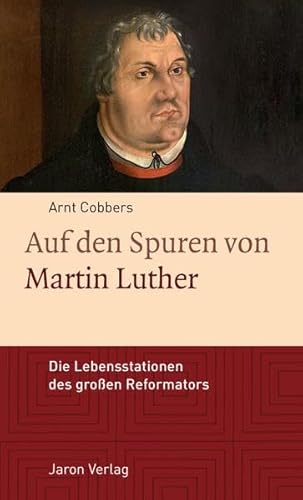 Stock image for Auf den Spuren von Martin Luther: Die Lebensstationen des groen Reformators for sale by medimops