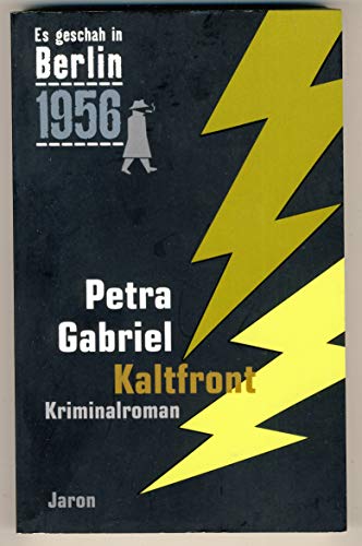 Es geschah in Berlin 1956 Kaltfront : Der 24. Kappe-Fall. Kriminalroman - Petra Gabriel