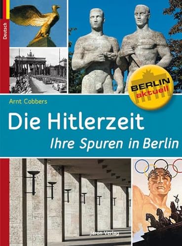 Stock image for Die Hitlerzeit - Ihre Spuren in Berlin for sale by medimops