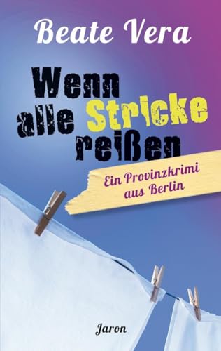 Beispielbild fr Wenn alle Stricke reien - Ein Provinzkrimi aus Berlin zum Verkauf von PRIMOBUCH