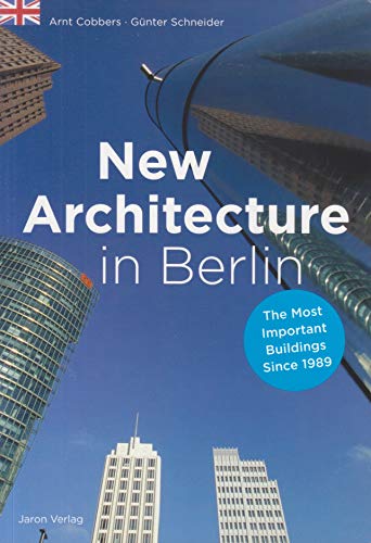 Stock image for New Architecture in Berlin: The Most Important Buildings Since 1989 for sale by ThriftBooks-Dallas