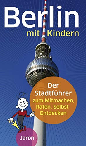 9783897737969: Berlin mit Kindern: Der Stadtfhrer zum Mitmachen, Raten, Selbst-Entdecken