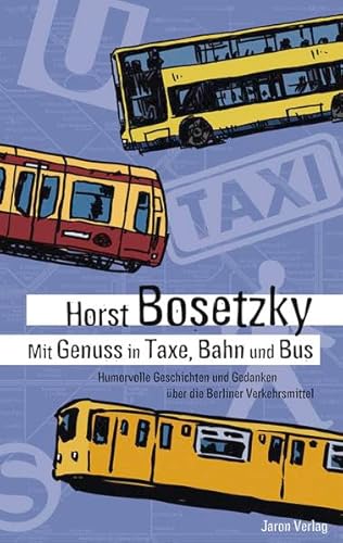 Beispielbild fr Mit Genuss in Taxe, Bahn und Bus: Humorvolle Geschichten und Gedanken ber die Berliner Verkehrsmittel zum Verkauf von medimops