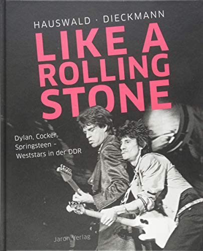 Beispielbild fr Like a Rolling Stone: Dylan, Cocker, Springsteen ? Weststars in der DDR zum Verkauf von medimops