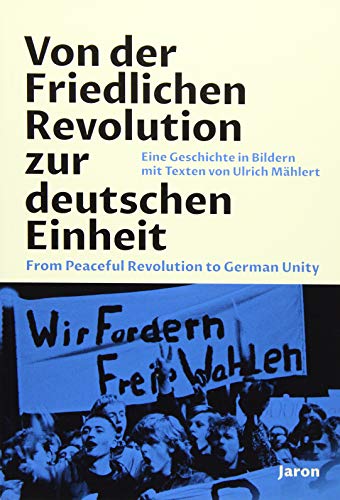 Beispielbild fr Von der Friedlichen Revolution zur deutschen Einheit/From Peaceful Revolution to German Unity zum Verkauf von medimops