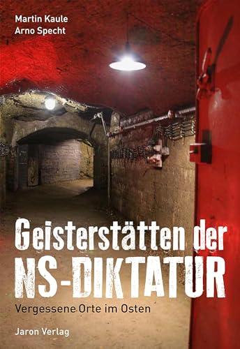 Geisterstätten der NS-Diktatur - Martin Kaule