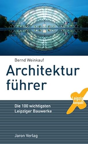 Stock image for Architekturfhrer: Die 100 wichtigsten Leipziger Bauwerke for sale by medimops