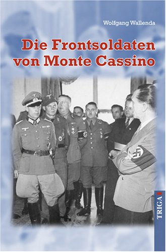 Beispielbild fr Die Frontsoldaten von Monte Cassino: Ein Soldat wider Willen erzhlt von Kameradschaft, Heimatliebe zum Verkauf von medimops