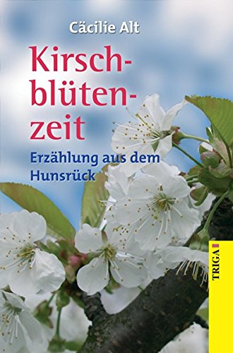 Beispielbild fr Kirschbltenzeit. Erzhlung aus dem Hunsrck. zum Verkauf von Rhein-Hunsrck-Antiquariat Helmut Klein