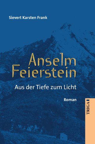 Stock image for Anselm Feierstein: Aus der Tiefe zum Licht for sale by Buchstube Tiffany