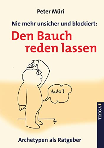 Stock image for Nie mehr unsicher und blockiert: Den Bauch reden lassen