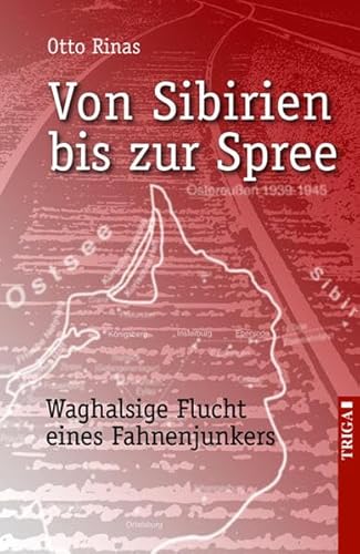 9783897745933: Von Sibirien bis zur Spree: Waghalsige Flucht eines Fahnenjunkers - Rinas, Otto