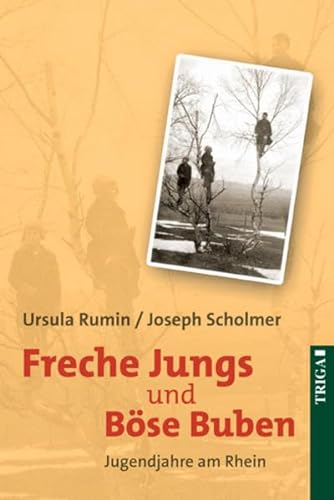 Freche Jungs und Böse Buben: Jugendjahre am Rhein - Rumin, Ursula, Scholmer, Joseph