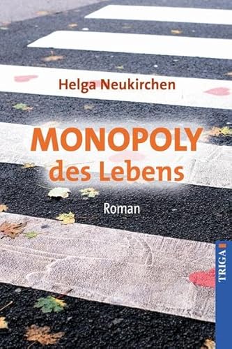 Monopoly des Lebens. Roman - Neukrichen, Helga