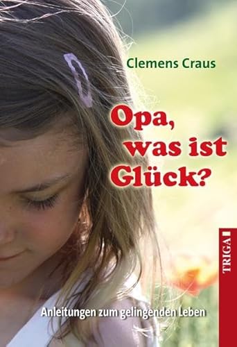 Beispielbild fr Opa, was ist Glck?: Anleitungen zu einem gelingenden Leben zum Verkauf von medimops