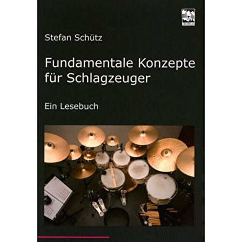 Stock image for Fundamentale Konzepte fr Schlagzeuger: Ein Lesebuch. Die Drummerbibel, das Profiwissen der Schlagzeuger for sale by medimops
