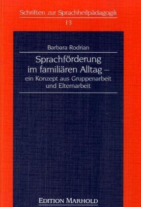 Beispielbild fr Sprachfrderung im familiren Alltag - ein Konzept aus Gruppenarbeit und Einzelarbeit zum Verkauf von Buchpark