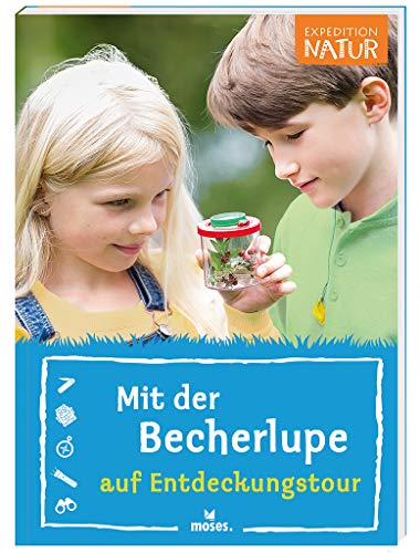 Stock image for Expedition Natur - Mit der Becherlupe auf Entdeckungstour | Naturfhrer fr Kinder ab 8 Jahren for sale by medimops