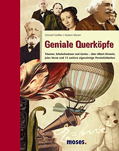 9783897773332: Geniale Querkpfe: Trumer, Schulschwnzer und Genies - ber Albert Einstein, Jules Verne und 15 weitere eigensinnige Persnlichkeiten