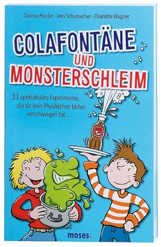 Stock image for Colafontne und Monsterschleim: 33 x spektakulrer Unsinn, den dir dein Physiklehrer bisher verschwiegen hat. for sale by medimops