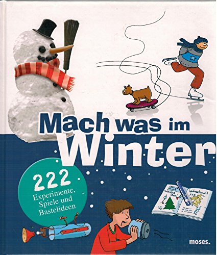 Mach was im Winter: 222 Experimente, Spiele und Bastelideen - Anita van Saan; Tom Dahlke