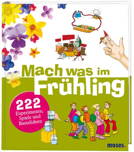 Mach was im Frühling: 222 Experimente, Spiele und Bastelideen - Saan Anita, van und Tom Dahlke