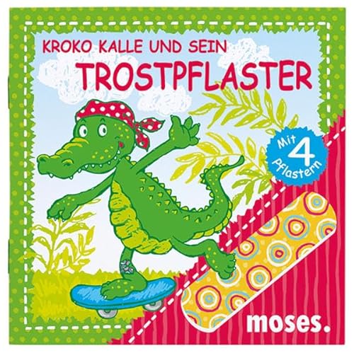 Kroko Kalle und sein Trostpflaster ; Verpackungseinheit 3 Stück; Ill. v. Helfenbein, Mara; Deutsch; durchgehend vierfarbig illustriert - - Nicola Berger