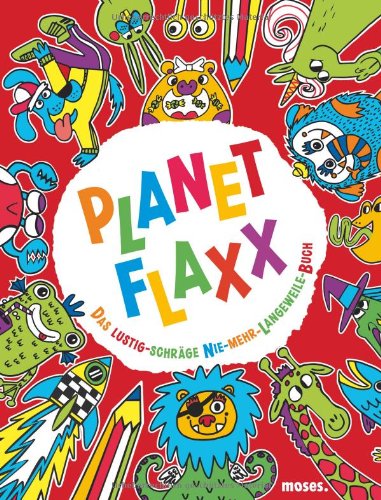 Stock image for Planet Flaxx: Das lustig-schrge Nie-mehr-Langeweile-Buch for sale by medimops