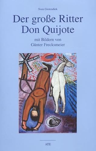 Der große Ritter Don Quijote mit Bildern von Günter Frecksmeier. Signiert v. beiden Autoren