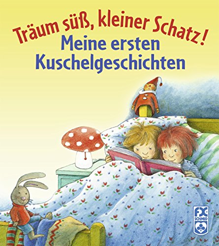 Träum süß, kleiner Schatz - meine ersten Kuschelgeschichten