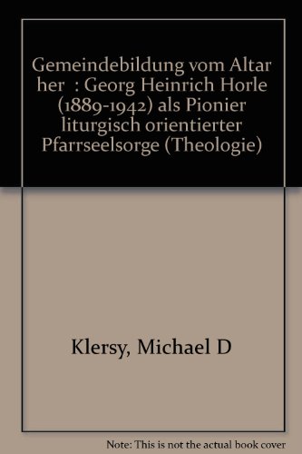 Beispielbild fr Gemeindebildung vom Altar her: Georg Heinrich Hrle (1889-1942) als Pionier liturgisch orientierter Pfarrseelsorge zum Verkauf von medimops