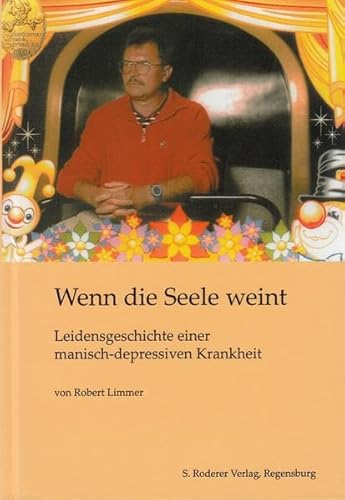 Beispielbild fr Wenn die Seele weint: Leidensgeschichte einer manisch-depressiven Krankheit zum Verkauf von medimops